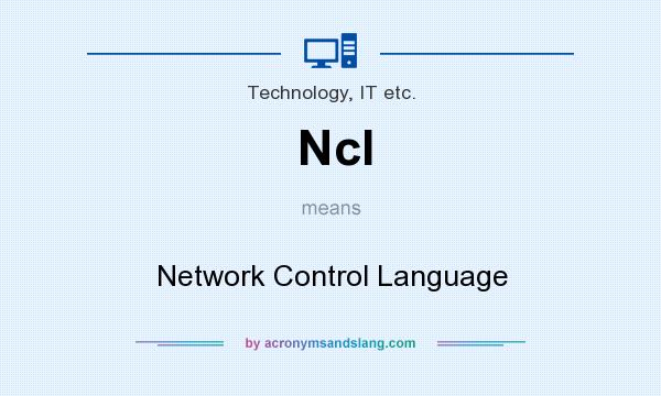 What does Ncl mean? It stands for Network Control Language
