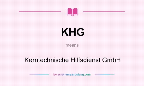 What does KHG mean? It stands for Kerntechnische Hilfsdienst GmbH