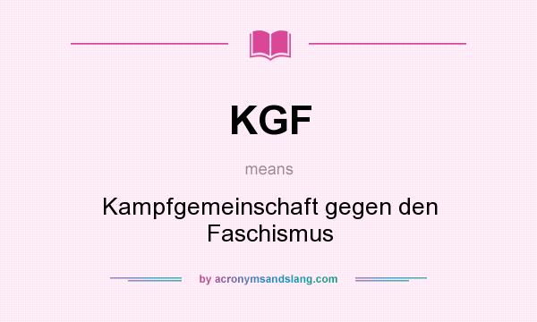 What does KGF mean? It stands for Kampfgemeinschaft gegen den Faschismus