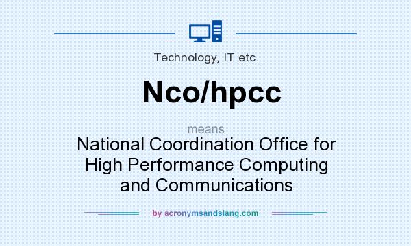What does Nco/hpcc mean? It stands for National Coordination Office for High Performance Computing and Communications