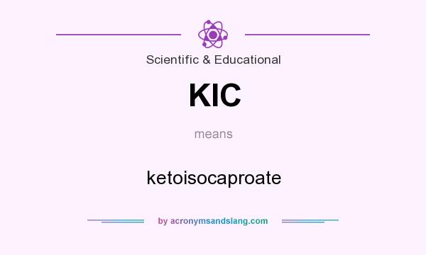 What does KIC mean? It stands for ketoisocaproate