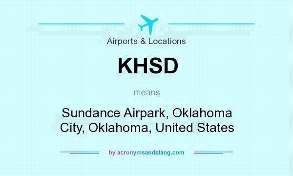 What does KHSD mean? It stands for Sundance Airpark, Oklahoma City, Oklahoma, United States