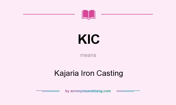 What does KIC mean? It stands for Kajaria Iron Casting