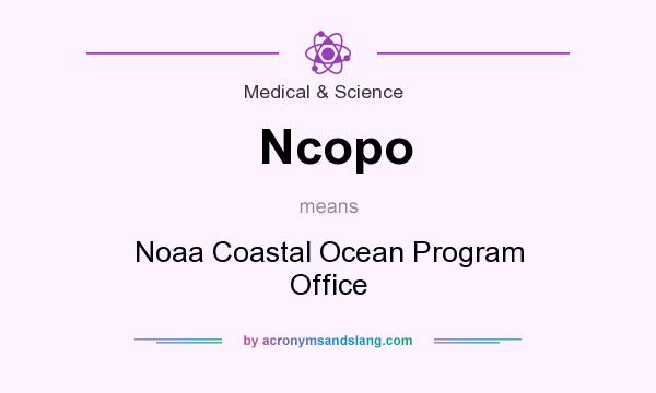 What does Ncopo mean? It stands for Noaa Coastal Ocean Program Office