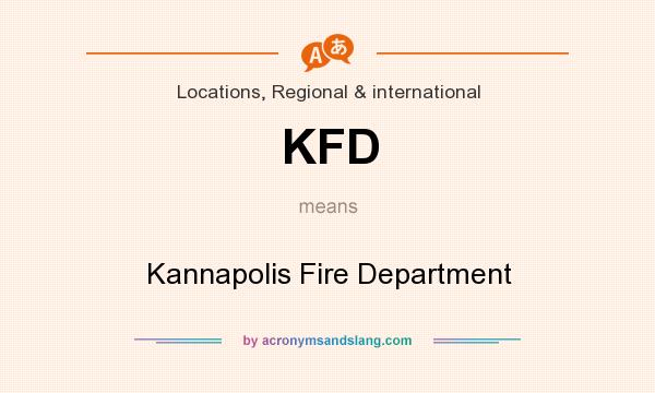 What does KFD mean? It stands for Kannapolis Fire Department