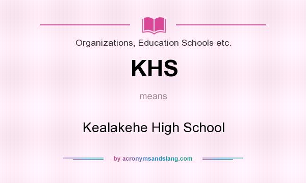 What does KHS mean? It stands for Kealakehe High School