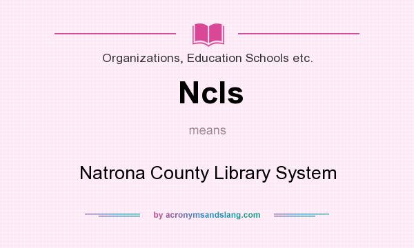 What does Ncls mean? It stands for Natrona County Library System
