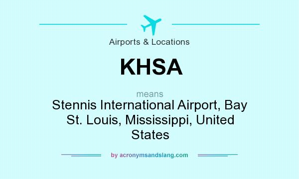 What does KHSA mean? It stands for Stennis International Airport, Bay St. Louis, Mississippi, United States