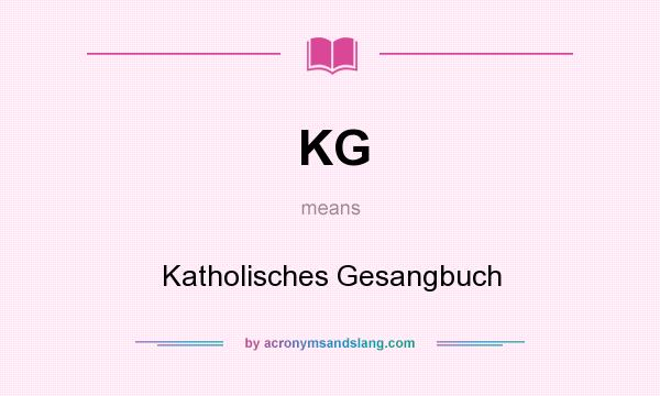 What does KG mean? It stands for Katholisches Gesangbuch