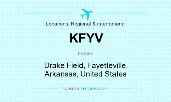 What does KFYV mean? It stands for Drake Field, Fayetteville, Arkansas, United States