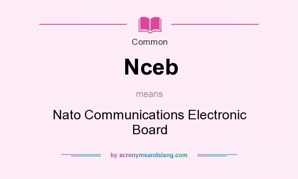 What does Nceb mean? It stands for Nato Communications Electronic Board