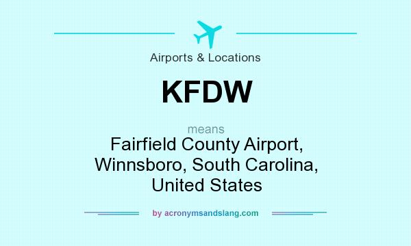What does KFDW mean? It stands for Fairfield County Airport, Winnsboro, South Carolina, United States