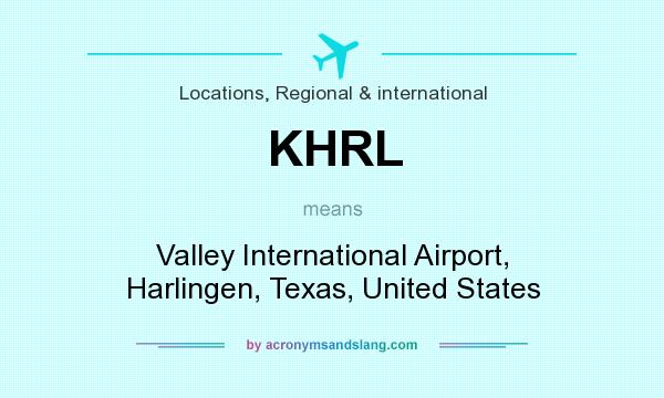 What does KHRL mean? It stands for Valley International Airport, Harlingen, Texas, United States