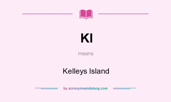 What does KI mean? It stands for Kelleys Island
