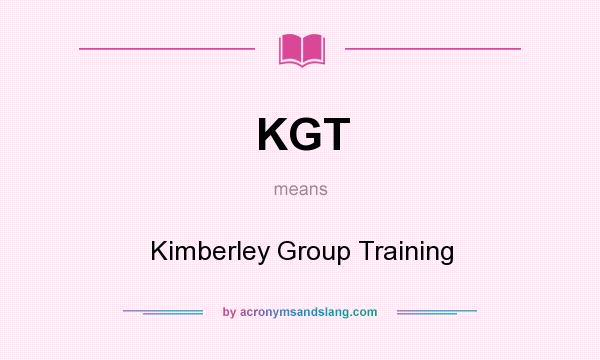 What does KGT mean? It stands for Kimberley Group Training