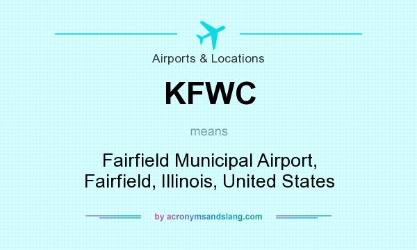 What does KFWC mean? It stands for Fairfield Municipal Airport, Fairfield, Illinois, United States