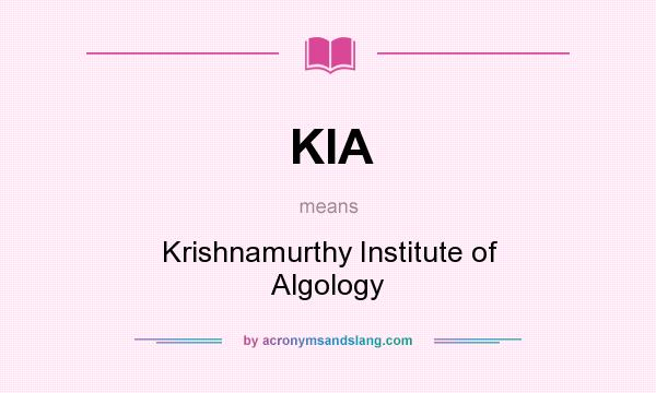 What does KIA mean? It stands for Krishnamurthy Institute of Algology