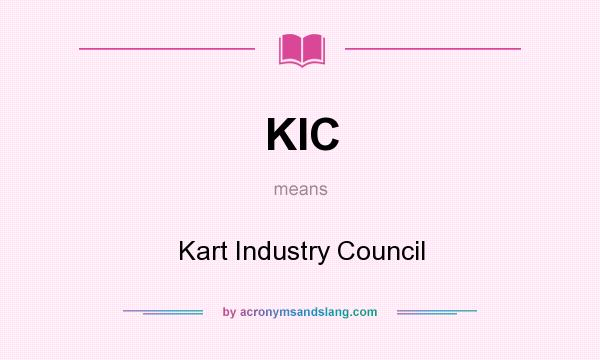 What does KIC mean? It stands for Kart Industry Council