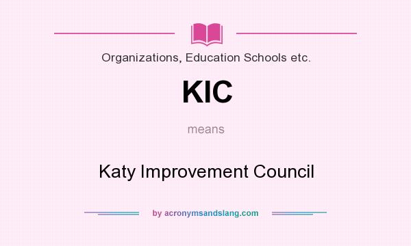 What does KIC mean? It stands for Katy Improvement Council