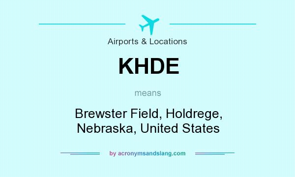 What does KHDE mean? It stands for Brewster Field, Holdrege, Nebraska, United States