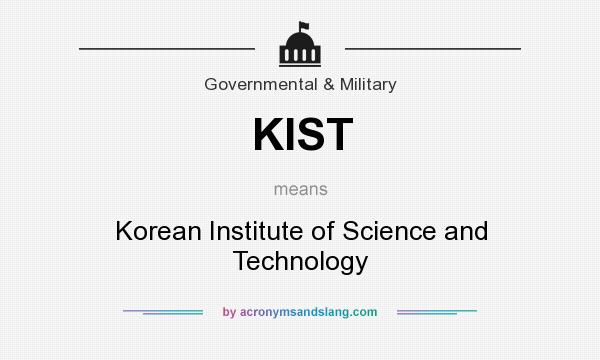 What does KIST mean? It stands for Korean Institute of Science and Technology