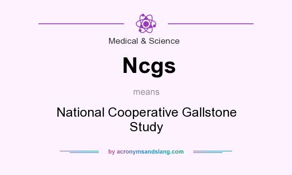 What does Ncgs mean? It stands for National Cooperative Gallstone Study