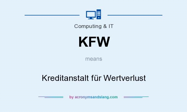 What does KFW mean? It stands for Kreditanstalt für Wertverlust