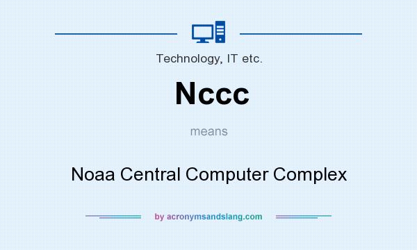 What does Nccc mean? It stands for Noaa Central Computer Complex