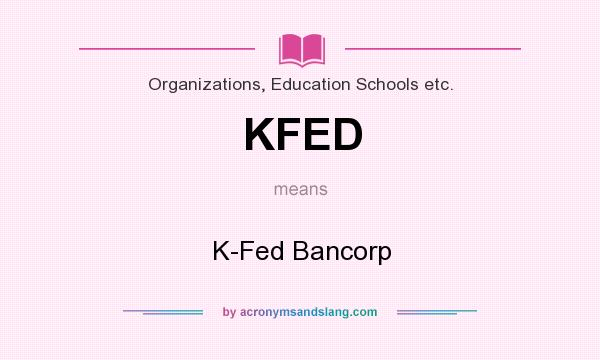 What does KFED mean? It stands for K-Fed Bancorp