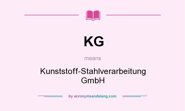 What does KG mean? It stands for Kunststoff-Stahlverarbeitung GmbH