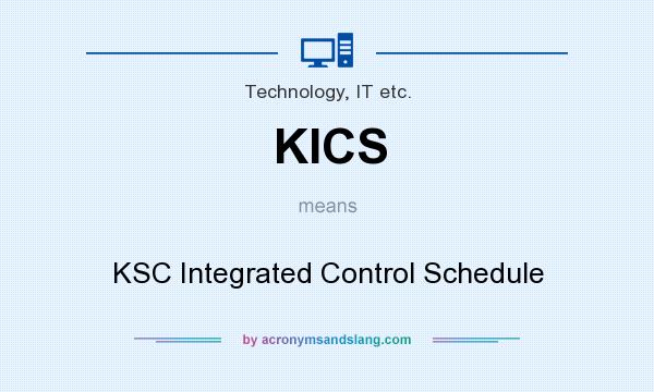What does KICS mean? It stands for KSC Integrated Control Schedule