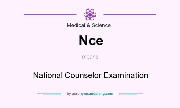 What does Nce mean? It stands for National Counselor Examination