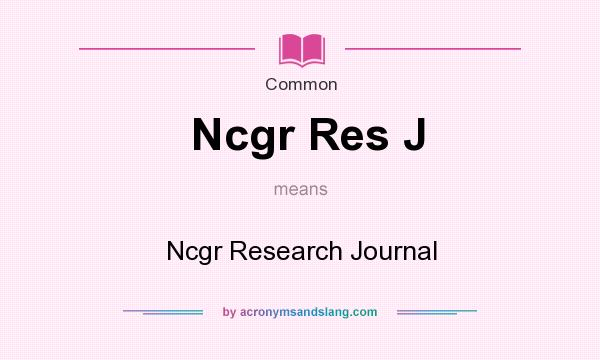 What does Ncgr Res J mean? It stands for Ncgr Research Journal