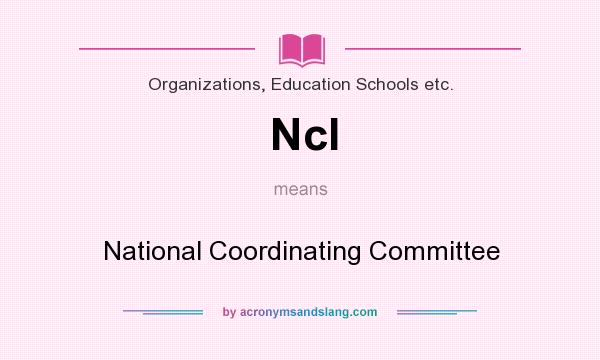 What does Ncl mean? It stands for National Coordinating Committee