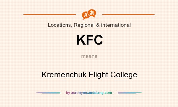 What does KFC mean? It stands for Kremenchuk Flight College