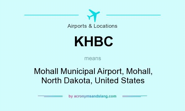 What does KHBC mean? It stands for Mohall Municipal Airport, Mohall, North Dakota, United States