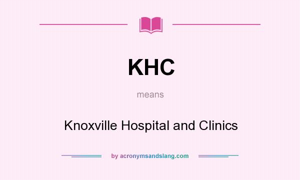 What does KHC mean? It stands for Knoxville Hospital and Clinics