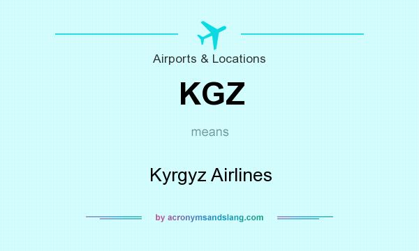 What does KGZ mean? It stands for Kyrgyz Airlines