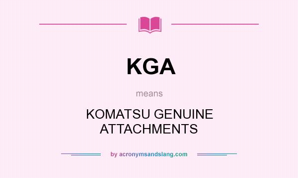 What does KGA mean? It stands for KOMATSU GENUINE ATTACHMENTS