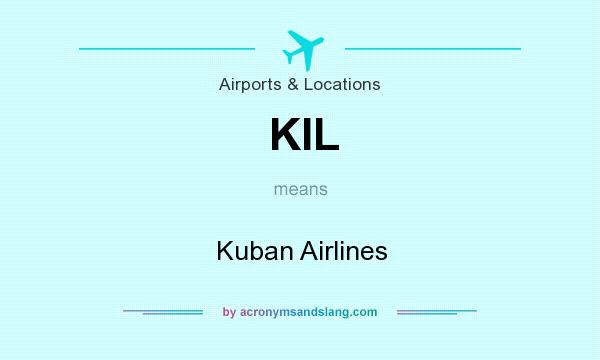 What does KIL mean? It stands for Kuban Airlines