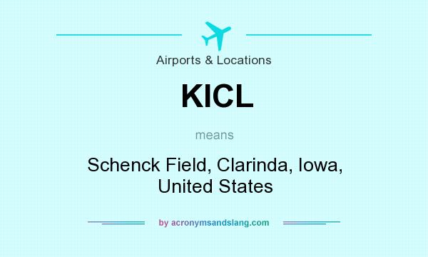 What does KICL mean? It stands for Schenck Field, Clarinda, Iowa, United States