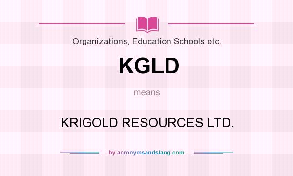 What does KGLD mean? It stands for KRIGOLD RESOURCES LTD.
