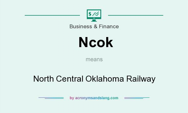 What does Ncok mean? It stands for North Central Oklahoma Railway
