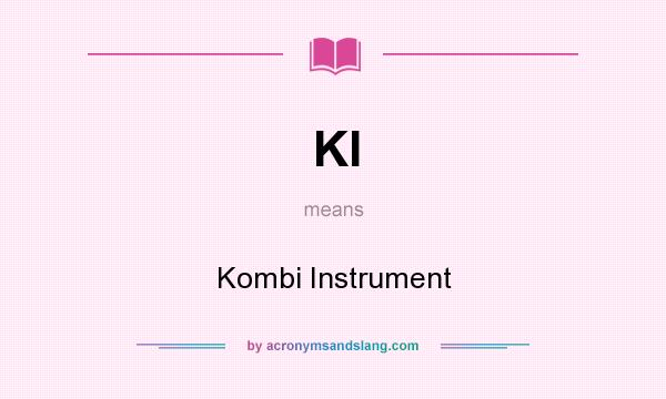 What does KI mean? It stands for Kombi Instrument