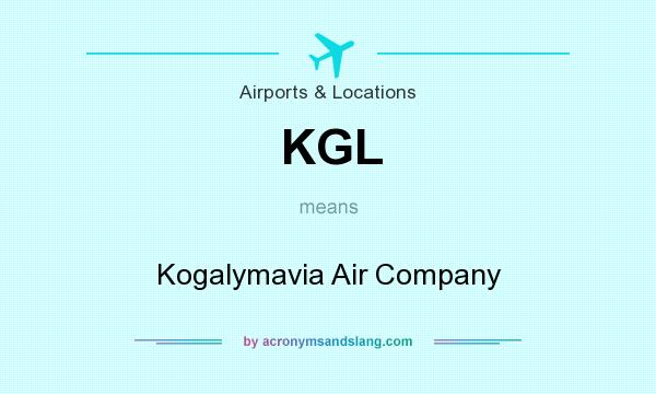 What does KGL mean? It stands for Kogalymavia Air Company
