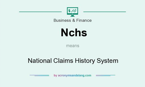 What does Nchs mean? It stands for National Claims History System