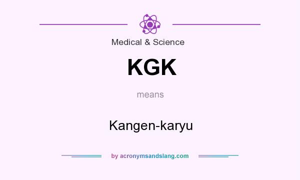 What does KGK mean? It stands for Kangen-karyu