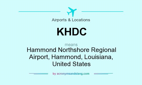 What does KHDC mean? It stands for Hammond Northshore Regional Airport, Hammond, Louisiana, United States