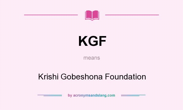 What does KGF mean? It stands for Krishi Gobeshona Foundation