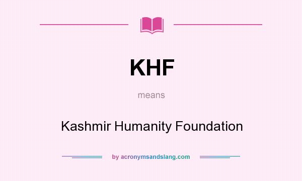 What does KHF mean? It stands for Kashmir Humanity Foundation